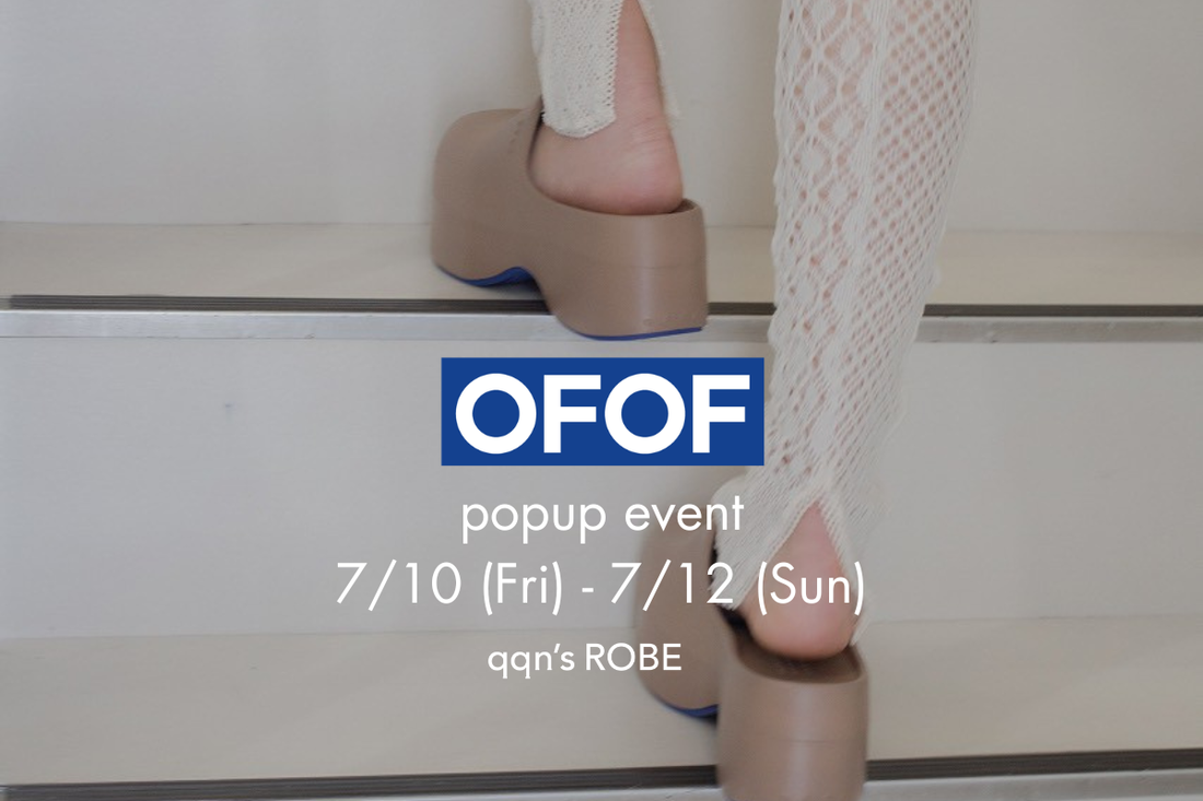 OFOF popup event  |  6/27(土)-7/5(日)、7/10(金)-12(日)